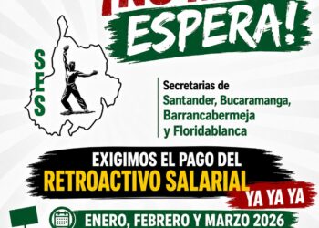 El Comité Ejecutivo del SES exige a las Secretarías de Santander, Bucaramanga, Barrancabermeja y Floridablanca el pago del retroactivo salarial de 2026.