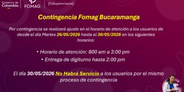 Atención FOMAG Bucaramanga: Del 26 al 30 de mayo de 2026 cambian los horarios de atención y turnos por contingencia. Cierre total el sábado 30 de mayo.presentarán modificaciones en los horarios de atención y entrega de turnos. El sábado 30 no habrá servicio.