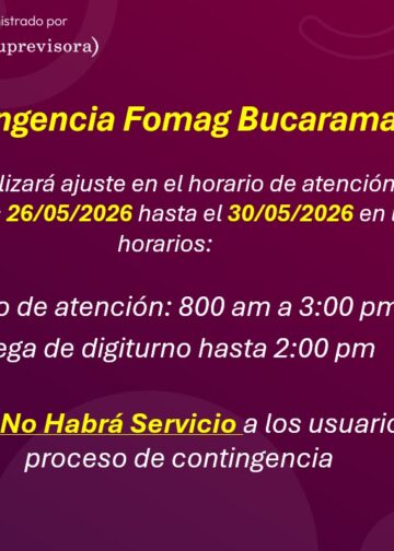Atención FOMAG Bucaramanga: Del 26 al 30 de mayo de 2026 cambian los horarios de atención y turnos por contingencia. Cierre total el sábado 30 de mayo.presentarán modificaciones en los horarios de atención y entrega de turnos. El sábado 30 no habrá servicio.