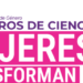 Te invitamos a conocer la primera edición de “Semilleros de Ciencia: Mujeres que Transforman”