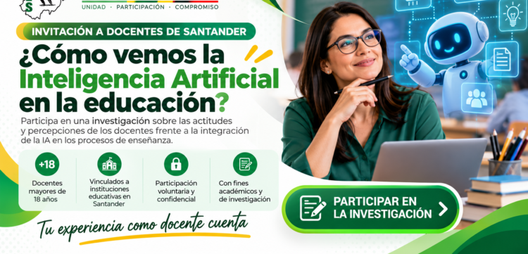 El SES comparte una invitación dirigida a los docentes de Santander para participar en una investigación académica sobre sus conocimientos, percepciones y actitudes frente a la integración de la inteligencia artificial en los procesos de enseñanza.